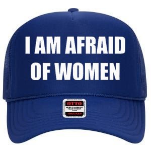 I Am Afraid Of Women Funny High Crown Mesh Back Trucker Hat