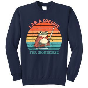 I Am A Conduit For Nonsense Tall Sweatshirt