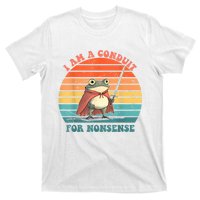 I Am A Conduit For Nonsense T-Shirt