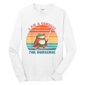 I Am A Conduit For Nonsense Tall Long Sleeve T-Shirt