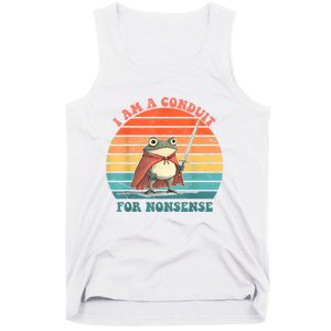 I Am A Conduit For Nonsense Tank Top