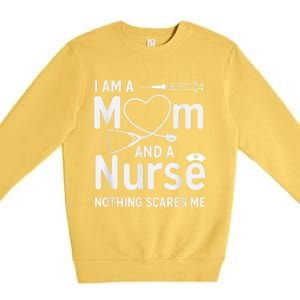 I Am A Mom And A Nurse Nothing Scares Me Mom Nurse Premium Crewneck Sweatshirt