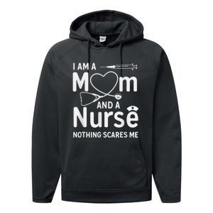 I Am A Mom And A Nurse Nothing Scares Me Mom Nurse Performance Fleece Hoodie