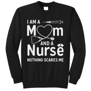 I Am A Mom And A Nurse Nothing Scares Me Mom Nurse Sweatshirt