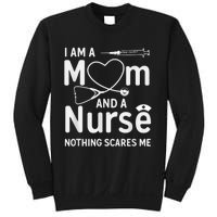 I Am A Mom And A Nurse Nothing Scares Me Mom Nurse Sweatshirt