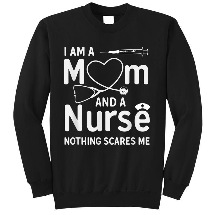 I Am A Mom And A Nurse Nothing Scares Me Mom Nurse Sweatshirt