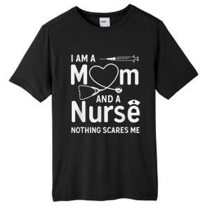 I Am A Mom And A Nurse Nothing Scares Me Mom Nurse Tall Fusion ChromaSoft Performance T-Shirt