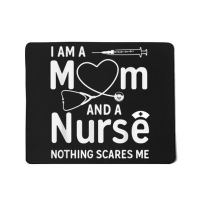 I Am A Mom And A Nurse Nothing Scares Me Mom Nurse Mousepad