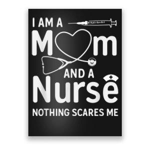 I Am A Mom And A Nurse Nothing Scares Me Mom Nurse Poster