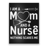 I Am A Mom And A Nurse Nothing Scares Me Mom Nurse Poster