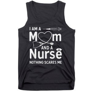 I Am A Mom And A Nurse Nothing Scares Me Mom Nurse Tank Top