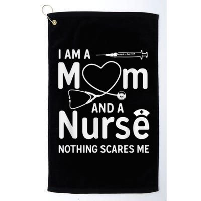 I Am A Mom And A Nurse Nothing Scares Me Mom Nurse Platinum Collection Golf Towel