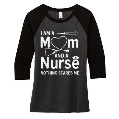 I Am A Mom And A Nurse Nothing Scares Me Mom Nurse Women's Tri-Blend 3/4-Sleeve Raglan Shirt