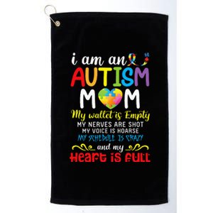 I Am An Autism Mom My Wallet Is Empty And My Heart Is Full Platinum Collection Golf Towel