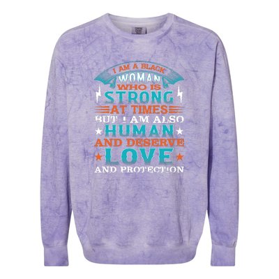 I Am A Black Woman Who Is Strong At Times But I Am Also Human Gift Colorblast Crewneck Sweatshirt