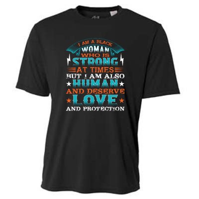 I Am A Black Woman Who Is Strong At Times But I Am Also Human Gift Cooling Performance Crew T-Shirt