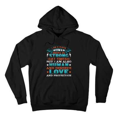 I Am A Black Woman Who Is Strong At Times But I Am Also Human Gift Hoodie