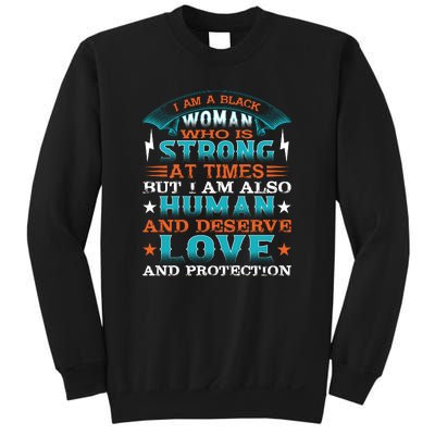 I Am A Black Woman Who Is Strong At Times But I Am Also Human Gift Sweatshirt