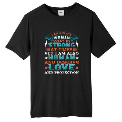 I Am A Black Woman Who Is Strong At Times But I Am Also Human Gift Tall Fusion ChromaSoft Performance T-Shirt