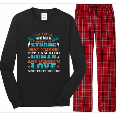 I Am A Black Woman Who Is Strong At Times But I Am Also Human Gift Long Sleeve Pajama Set