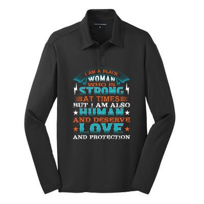 I Am A Black Woman Who Is Strong At Times But I Am Also Human Gift Silk Touch Performance Long Sleeve Polo