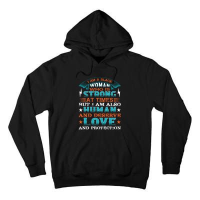 I Am A Black Woman Who Is Strong At Times But I Am Also Human Gift Tall Hoodie