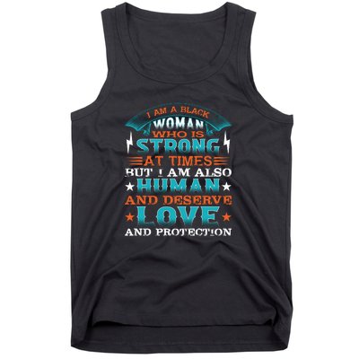 I Am A Black Woman Who Is Strong At Times But I Am Also Human Gift Tank Top