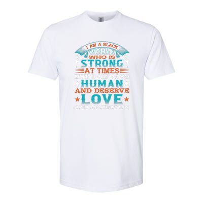 I Am A Black Woman Who Is Strong At Times But I Am Also Human Gift Softstyle CVC T-Shirt