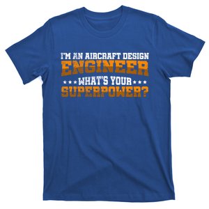 Im An Aircraft Design Engineer Whats Your Superpower Gift T-Shirt