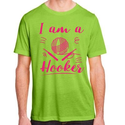 I Am A Hooker Funny Gift Funny Crocheting Crochet Lover Yarn Gift Adult ChromaSoft Performance T-Shirt