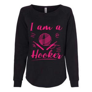 I Am A Hooker Funny Gift Funny Crocheting Crochet Lover Yarn Gift Womens California Wash Sweatshirt