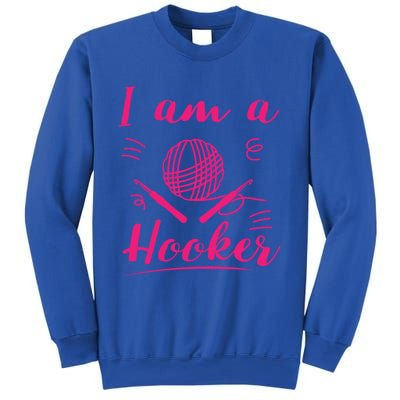 I Am A Hooker Funny Gift Funny Crocheting Crochet Lover Yarn Gift Sweatshirt