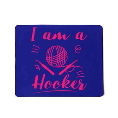 I Am A Hooker Funny Gift Funny Crocheting Crochet Lover Yarn Gift Mousepad