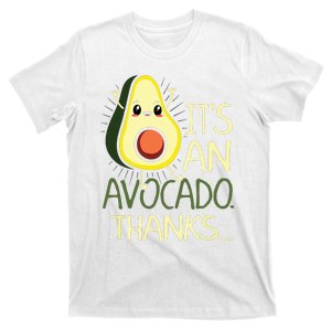 Its An Avocado Thanks Quote For An Avocado Lover T-Shirt