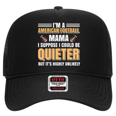 I'm A American Football Mama I Suppose I Could Be Quieter High Crown Mesh Back Trucker Hat