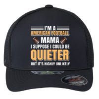 I'm A American Football Mama I Suppose I Could Be Quieter Flexfit Unipanel Trucker Cap