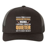 I'm A American Football Mama I Suppose I Could Be Quieter Yupoong Adult 5-Panel Trucker Hat