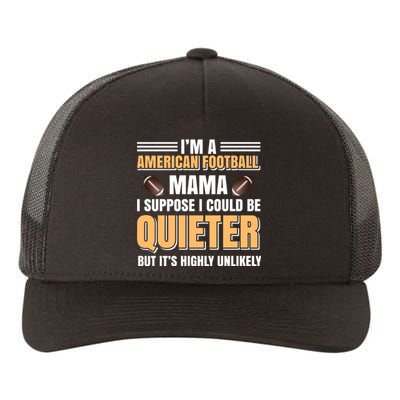 I'm A American Football Mama I Suppose I Could Be Quieter Yupoong Adult 5-Panel Trucker Hat