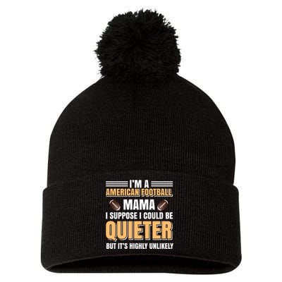 I'm A American Football Mama I Suppose I Could Be Quieter Pom Pom 12in Knit Beanie