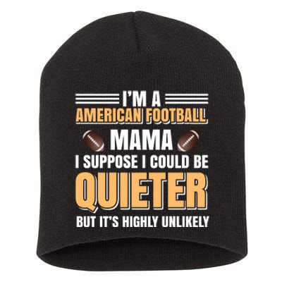 I'm A American Football Mama I Suppose I Could Be Quieter Short Acrylic Beanie