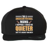 I'm A American Football Mama I Suppose I Could Be Quieter Wool Snapback Cap