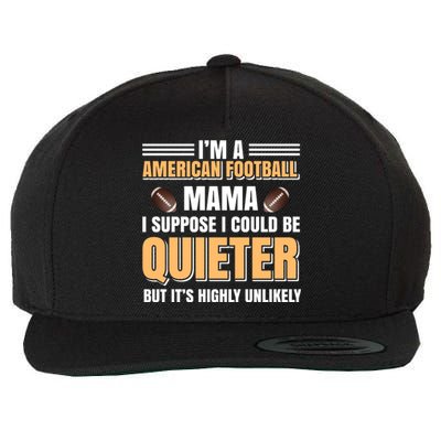 I'm A American Football Mama I Suppose I Could Be Quieter Wool Snapback Cap