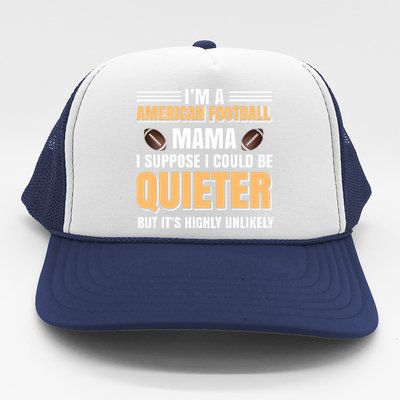 I'm A American Football Mama I Suppose I Could Be Quieter Trucker Hat