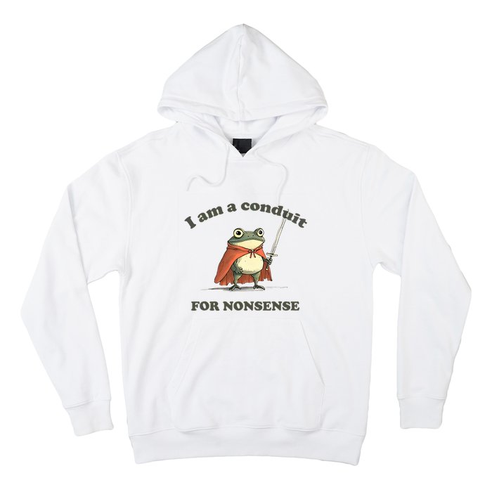 I Am A Conduit For Nonsense Funny Frog Hoodie