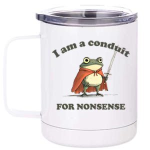 I Am A Conduit For Nonsense Funny Frog 12 oz Stainless Steel Tumbler Cup