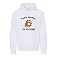 I Am A Conduit For Nonsense Funny Frog Premium Hoodie