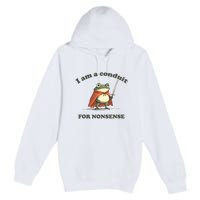 I Am A Conduit For Nonsense Funny Frog Premium Pullover Hoodie