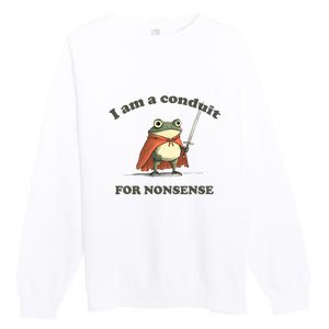 I Am A Conduit For Nonsense Funny Frog Premium Crewneck Sweatshirt