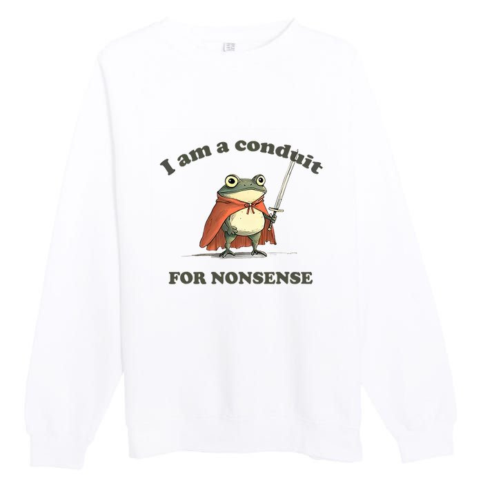 I Am A Conduit For Nonsense Funny Frog Premium Crewneck Sweatshirt