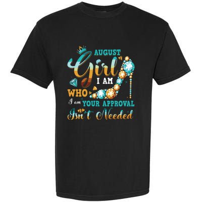 Im A August Girl Birthday Shirts I Am Who I Am Gifts Garment-Dyed Heavyweight T-Shirt